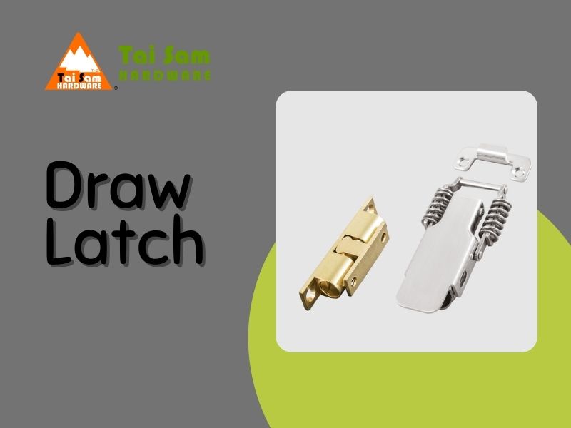 What Is a Draw Latch and Why It's Essential for Secure Closures?