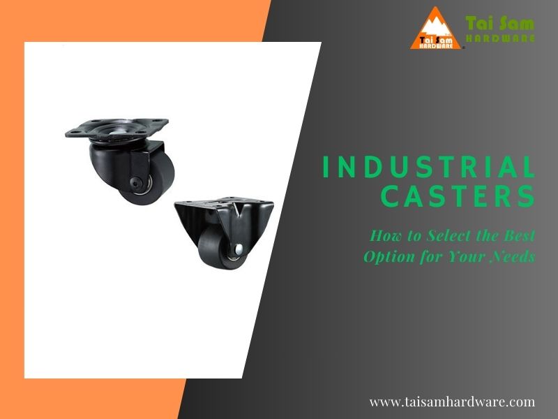 Industrial Casters: How to Select the Best Option for Your Needs